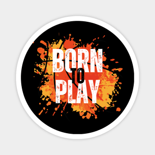 Born to play Basketball Magnet